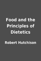 Food and the Principles of Dietetics by…