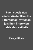 Puoli vuosisataa elintarviketeollisuutta :…