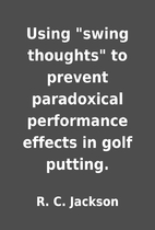 Using swing thoughts to prevent…