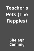 Teacher's Pets (The Reppies) by Shelagh…
