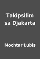 Takipsilim sa Djakarta by Mochtar Lubis