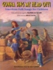 Gonna Sing My Head Off! American Folk Songs…