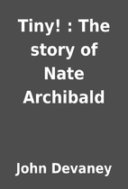 Tiny! : The story of Nate Archibald by John…