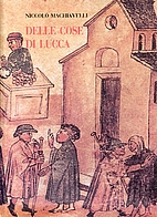 Delle cose di Lucca : testi e documenti by…