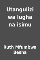 Utangulizi wa lugha na isimu by Ruth Mfumbwa…