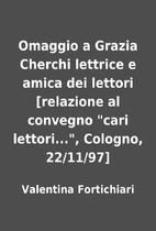 Omaggio a Grazia Cherchi lettrice e amica…