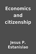 Economics and citizenship by Jesus P.…