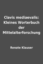 Clavis mediaevalis: Kleines Worterbuch der…