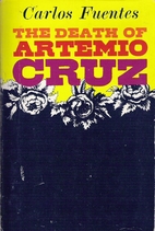 The Death of Artemio Cruz by Carlos Fuentes
