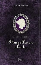 Aino Sibelius : ihmeellinen olento by Jenni.…