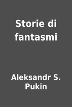 Storie di fantasmi by Aleksandr S. Pukin