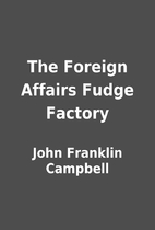 The Foreign Affairs Fudge Factory by John…