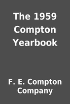 The 1959 Compton Yearbook by F. E. Compton…