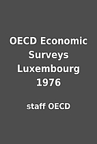 OECD Economic Surveys Luxembourg 1976 by…