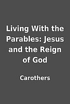 Living With the Parables: Jesus and the…