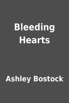 Bleeding Hearts by Ashley Bostock