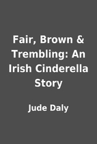 Fair, Brown & Trembling: An Irish Cinderella…