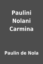 Paulini Nolani Carmina by Paulin de Nola