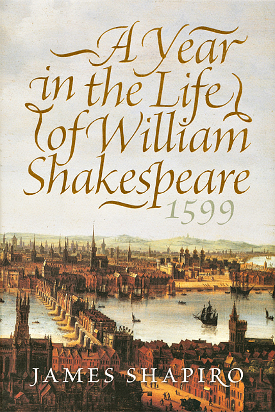 1599 a year in the life of william shakespeare 1599 a year in the life of william shakespeare