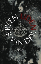 Byen uden kvinder by Madeleine Hessérus