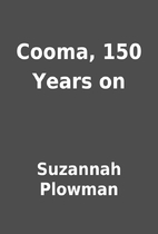 Cooma, 150 Years on by Suzannah Plowman