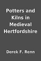 Potters and Kilns in Medieval Hertfordshire…