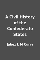 A Civil History of the Confederate States by…
