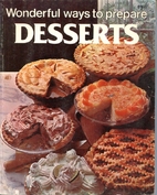 Wonderful Ways to Prepare Desserts by Jo Ann…