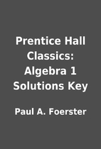 Prentice Hall Classics: Algebra 1 Solutions…
