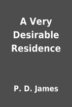 A Very Desirable Residence by P. D. James