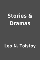 Stories & Dramas by Leo N. Tolstoy