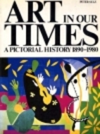 Art in Our Times: A Pictorial History,…