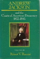 Andrew Jackson and the Course of American…