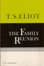The Family Reunion by T. S. Eliot