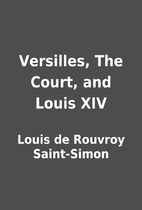 Versilles, The Court, and Louis XIV by Louis…