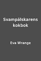 Svampälskarens kokbok by Eva Wrange