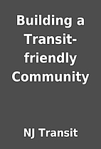 Building a Transit-friendly Community by NJ…