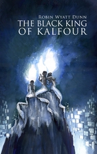 The Black King of Kalfour by Robin Wyatt…