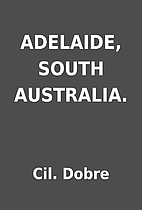 ADELAIDE, SOUTH AUSTRALIA. by Cil. Dobre