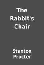 The Rabbit's Chair by Stanton Procter