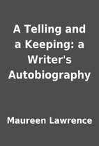 A Telling and a Keeping: a Writer's…