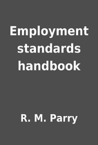 Employment standards handbook by R. M. Parry
