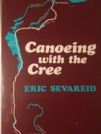 Canoeing with the Cree by Eric Sevareid