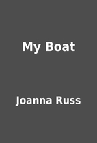 My Boat by Joanna Russ