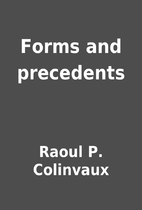 Forms and precedents by Raoul P. Colinvaux