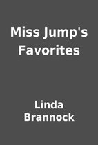 Miss Jump's Favorites by Linda Brannock