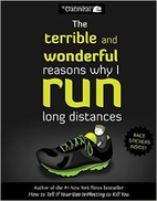 The terrible and wonderful reasons why I run…