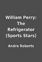 William Perry: The Refrigerator (Sports…