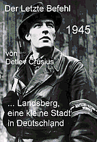 1945 - der letzte Befehl by Detlev Crusius