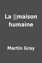 La ||maison humaine by Martin Gray